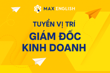 MAX ENGLISH TUYỂN DỤNG GIÁM ĐỐC KINH DOANH HỆ THỐNG